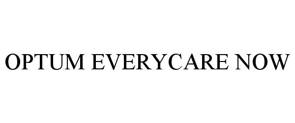 Trademark Logo OPTUM EVERYCARE NOW