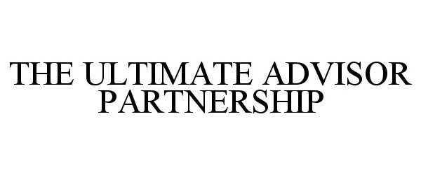 Trademark Logo THE ULTIMATE ADVISOR PARTNERSHIP