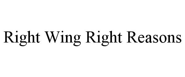  RIGHT WING RIGHT REASONS