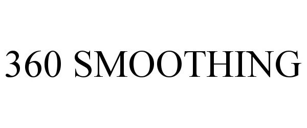 Trademark Logo 360 SMOOTHING