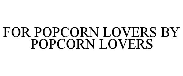  FOR POPCORN LOVERS BY POPCORN LOVERS