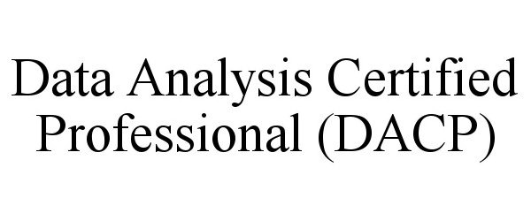  DATA ANALYSIS CERTIFIED PROFESSIONAL (DACP)