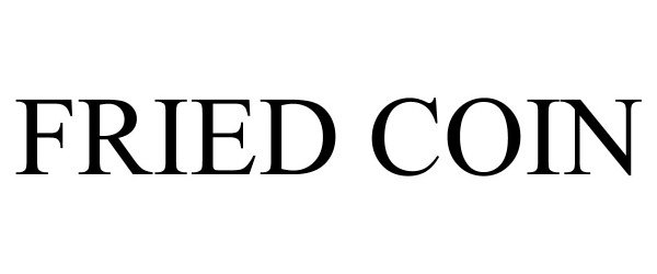 Trademark Logo FRIED COIN