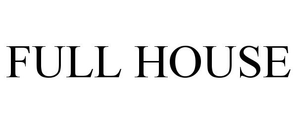 Trademark Logo FULL HOUSE