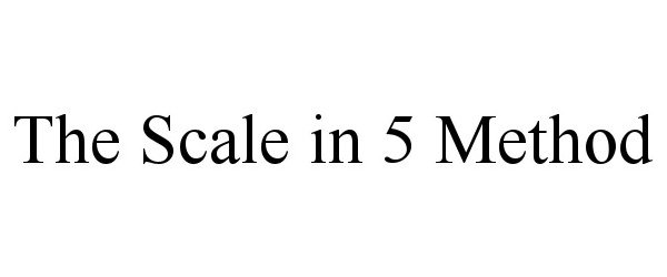 Trademark Logo THE SCALE IN 5 METHOD