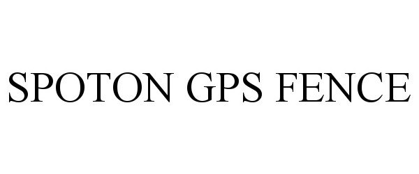 Trademark Logo SPOTON GPS FENCE