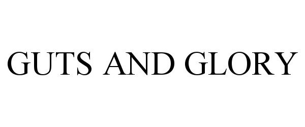 Trademark Logo GUTS AND GLORY