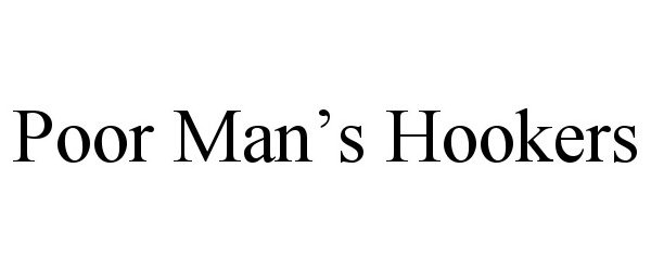 Trademark Logo POOR MAN'S HOOKERS