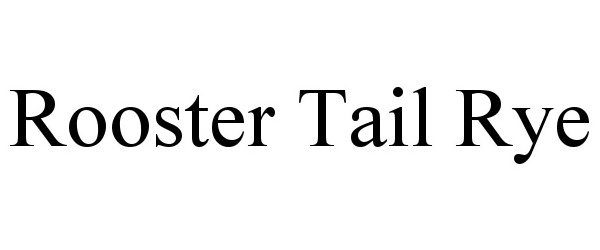 Trademark Logo ROOSTER TAIL RYE