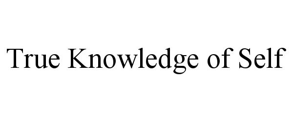 Trademark Logo TRUE KNOWLEDGE OF SELF
