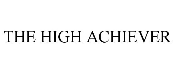 Trademark Logo THE HIGH ACHIEVER