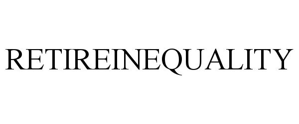 Trademark Logo RETIREINEQUALITY