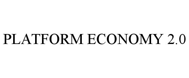 Trademark Logo PLATFORM ECONOMY 2.0