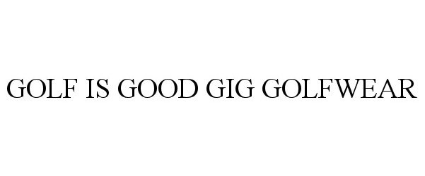 GOLF IS GOOD GIG GOLFWEAR