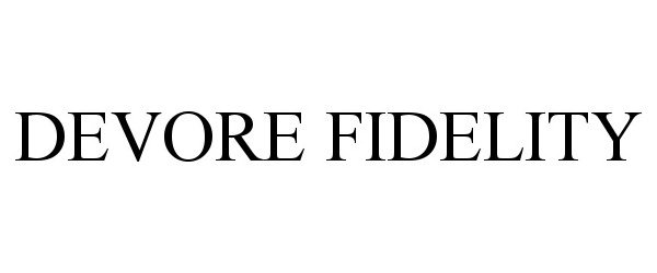 Trademark Logo DEVORE FIDELITY