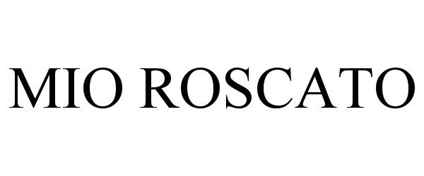 Trademark Logo MIO ROSCATO