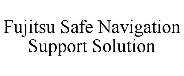  FUJITSU SAFE NAVIGATION SUPPORT SOLUTION