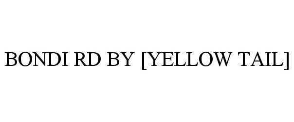 Trademark Logo BONDI RD BY [YELLOW TAIL]