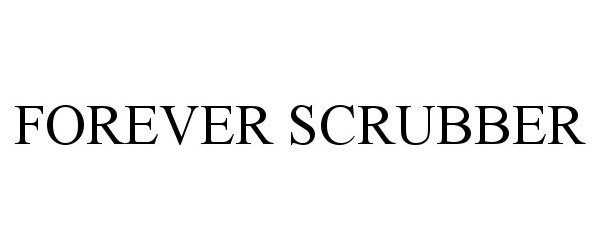 Trademark Logo FOREVER SCRUBBER