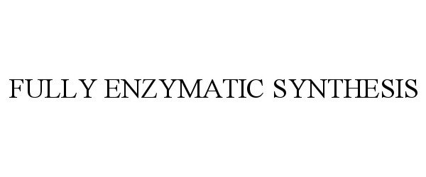  FULLY ENZYMATIC SYNTHESIS