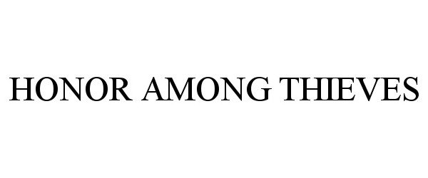 Trademark Logo HONOR AMONG THIEVES