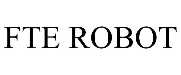 Trademark Logo FTE ROBOT