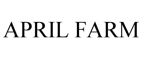 Trademark Logo APRIL FARM