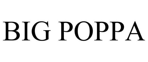 Trademark Logo BIG POPPA