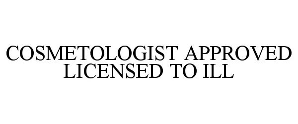  COSMETOLOGIST APPROVED LICENSED TO ILL