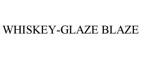 Trademark Logo WHISKEY-GLAZE BLAZE