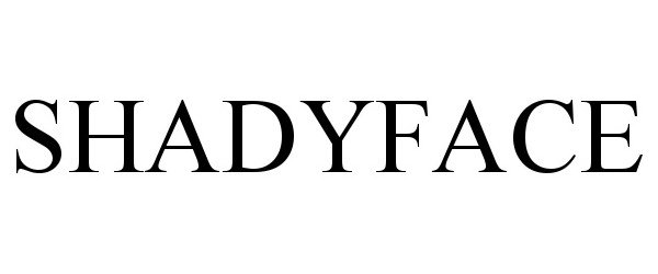 Trademark Logo SHADYFACE