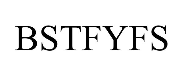 Trademark Logo BSTFYFS
