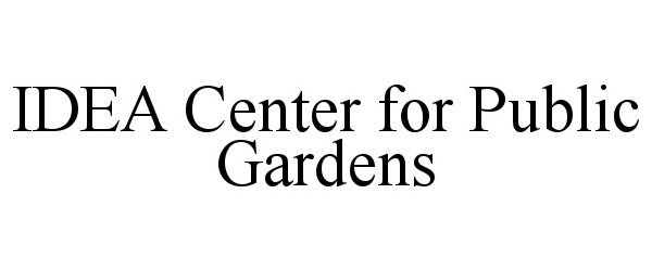  IDEA CENTER FOR PUBLIC GARDENS