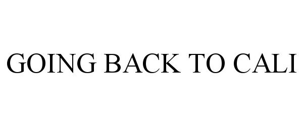  GOING BACK TO CALI