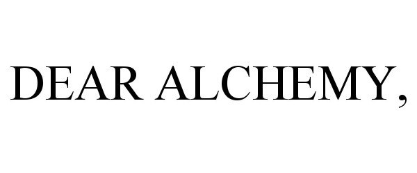Trademark Logo DEAR ALCHEMY,