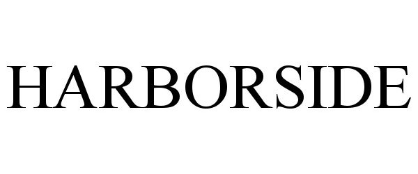 Trademark Logo HARBORSIDE