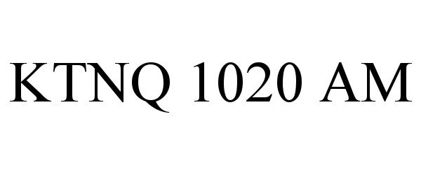 Trademark Logo KTNQ 1020 AM
