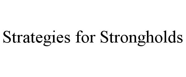 Trademark Logo STRATEGIES FOR STRONGHOLDS