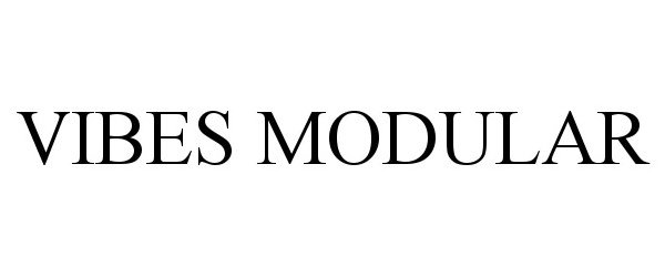 Trademark Logo VIBES MODULAR