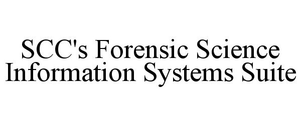 Trademark Logo SCC'S FORENSIC SCIENCE INFORMATION SYSTEMS SUITE
