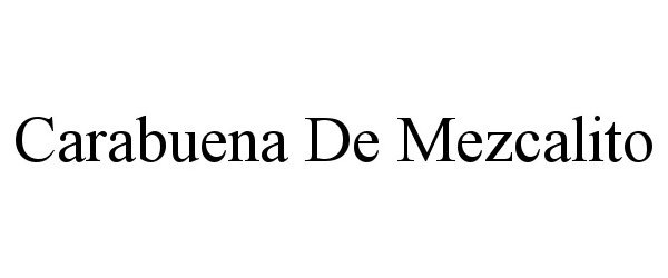 Trademark Logo CARABUENA DE MEZCALITO