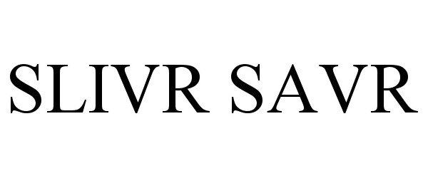 Trademark Logo SLIVR SAVR