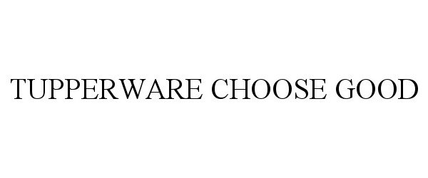  TUPPERWARE CHOOSE GOOD