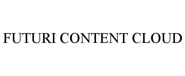 Trademark Logo FUTURI CONTENT CLOUD