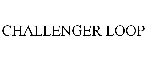 Trademark Logo CHALLENGER LOOP