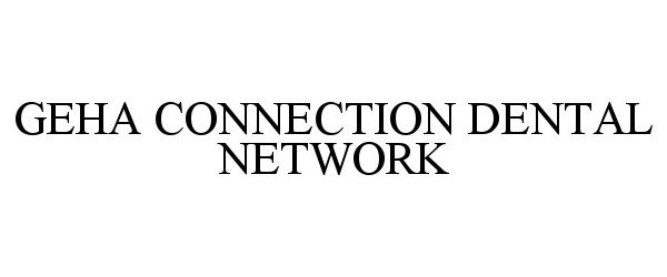  GEHA CONNECTION DENTAL NETWORK