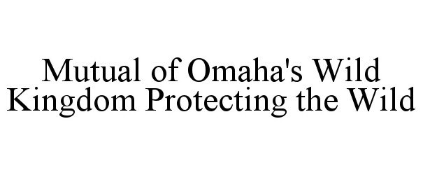  MUTUAL OF OMAHA'S WILD KINGDOM PROTECTING THE WILD