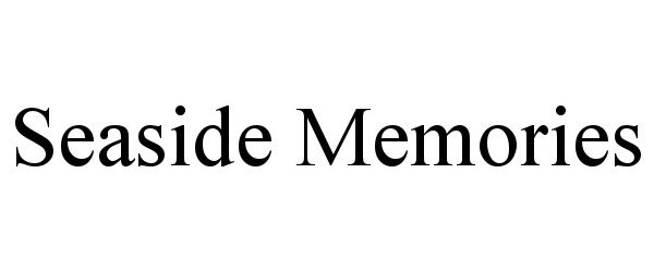 Trademark Logo SEASIDE MEMORIES