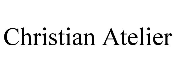 Trademark Logo CHRISTIAN ATELIER