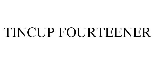 Trademark Logo TINCUP FOURTEENER